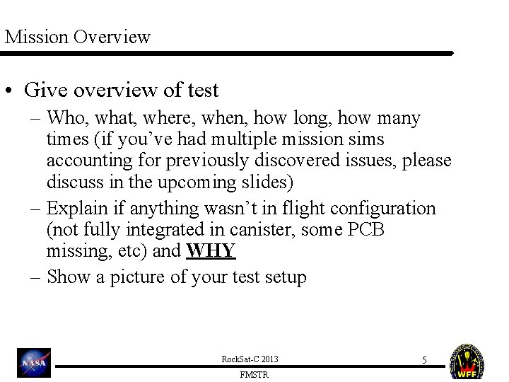 Mission Overview • Give overview of test – Who, what, where, when, how long,