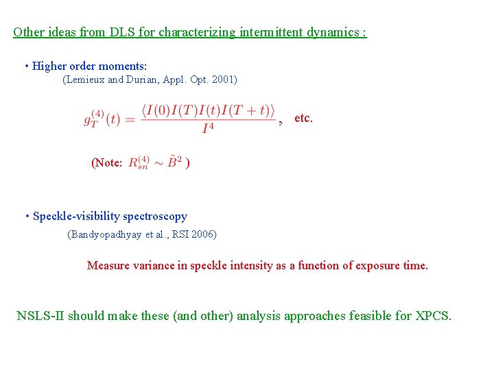 Other ideas from DLS for characterizing intermittent dynamics : • Higher order moments: (Lemieux