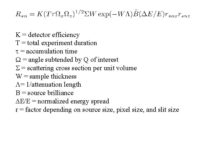 K = detector efficiency T = total experiment duration t = accumulation time W