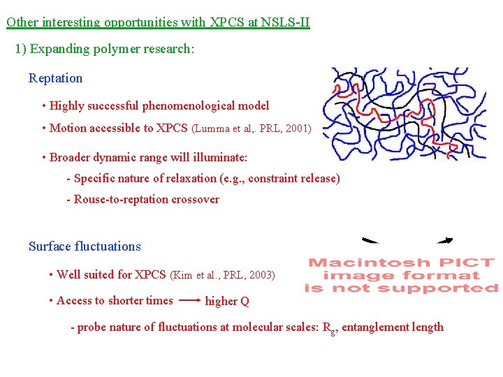 Other interesting opportunities with XPCS at NSLS-II 1) Expanding polymer research: Reptation • Highly