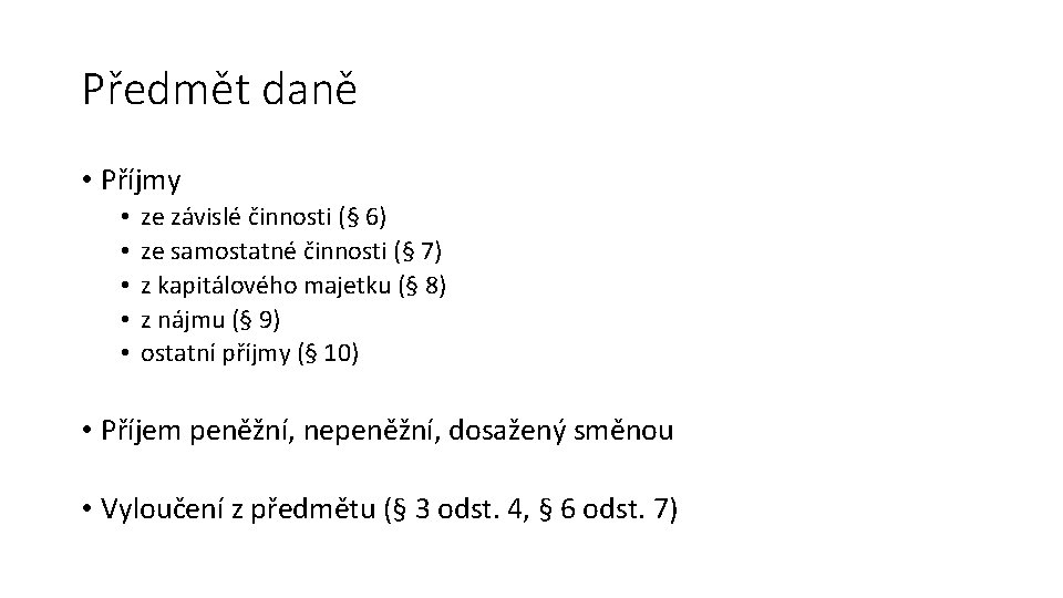 Předmět daně • Příjmy • • • ze závislé činnosti (§ 6) ze samostatné