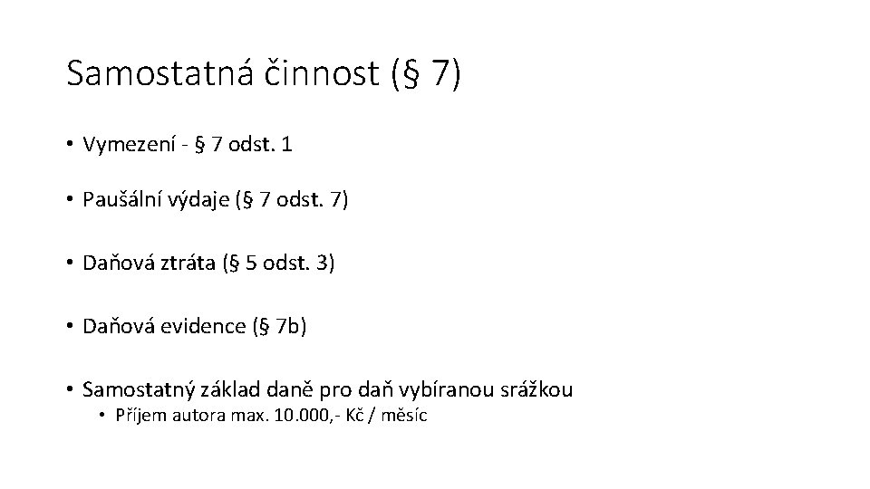 Samostatná činnost (§ 7) • Vymezení - § 7 odst. 1 • Paušální výdaje