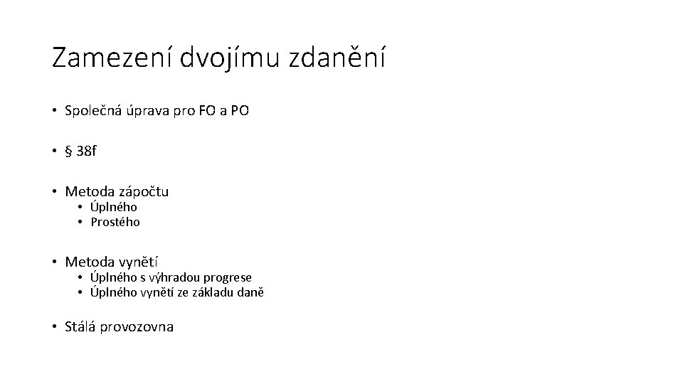 Zamezení dvojímu zdanění • Společná úprava pro FO a PO • § 38 f