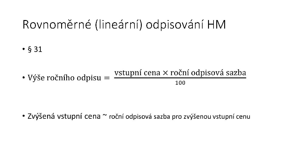 Rovnoměrné (lineární) odpisování HM • 