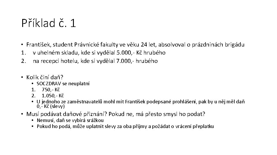 Příklad č. 1 • František, student Právnické fakulty ve věku 24 let, absolvoval o