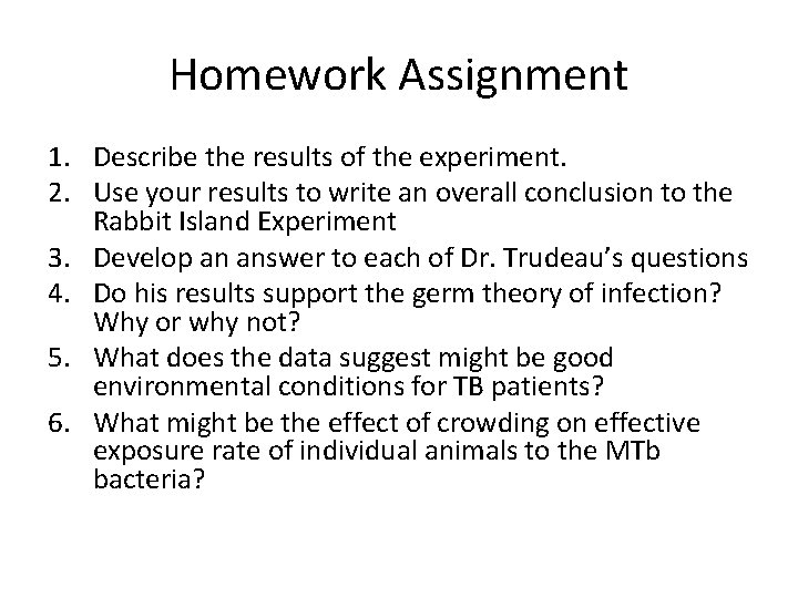 Homework Assignment 1. Describe the results of the experiment. 2. Use your results to