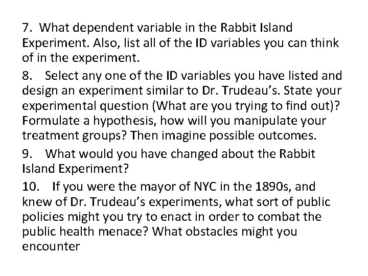 7. What dependent variable in the Rabbit Island Experiment. Also, list all of the