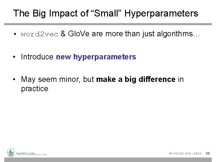 The Big Impact of “Small” Hyperparameters • word 2 vec & Glo. Ve are