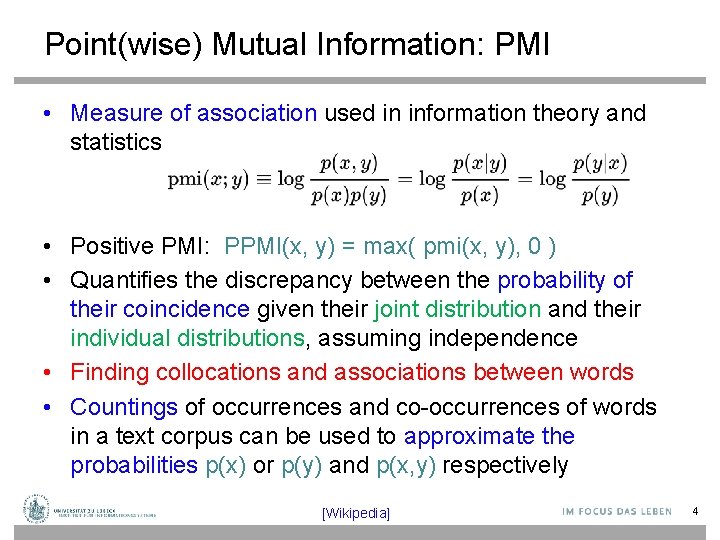 Point(wise) Mutual Information: PMI • Measure of association used in information theory and statistics