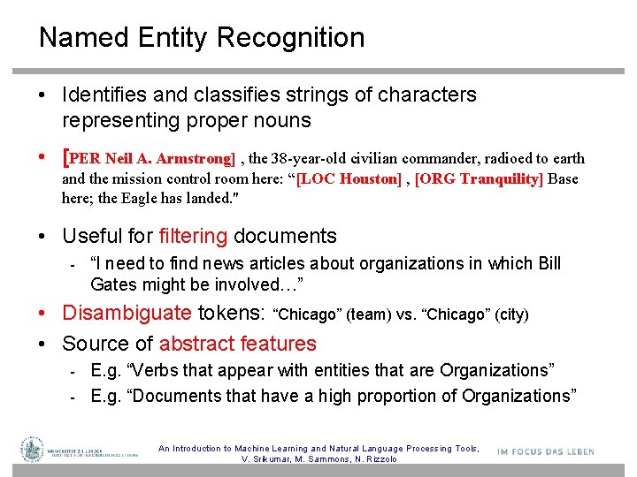 Named Entity Recognition • Identifies and classifies strings of characters representing proper nouns •