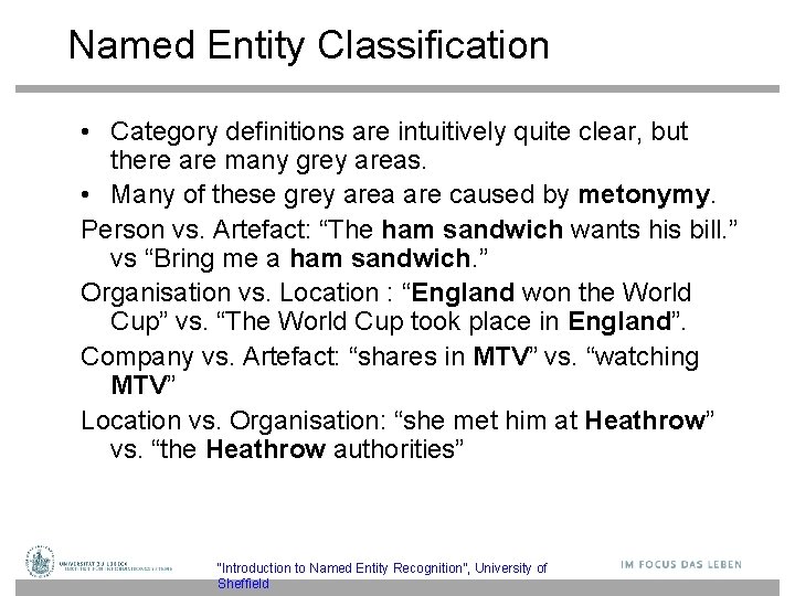 Named Entity Classification • Category definitions are intuitively quite clear, but there are many