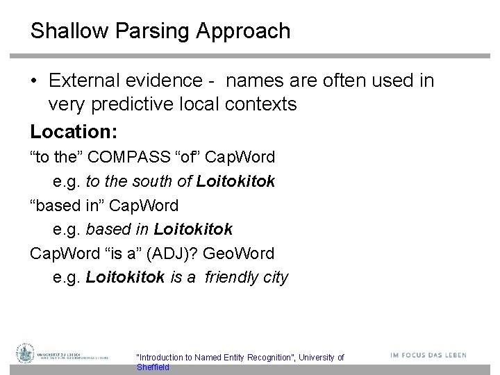 Shallow Parsing Approach • External evidence - names are often used in very predictive