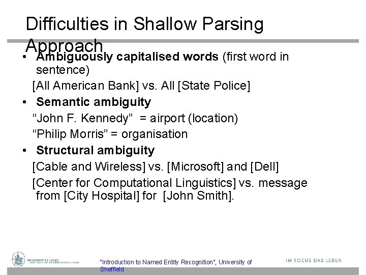 Difficulties in Shallow Parsing Approach • Ambiguously capitalised words (first word in sentence) [All