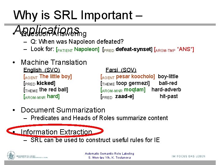Why is SRL Important – • Applications Question Answering – Q: When was Napoleon