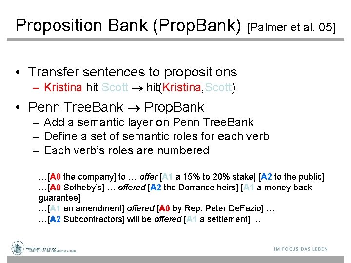 Proposition Bank (Prop. Bank) [Palmer et al. 05] • Transfer sentences to propositions –
