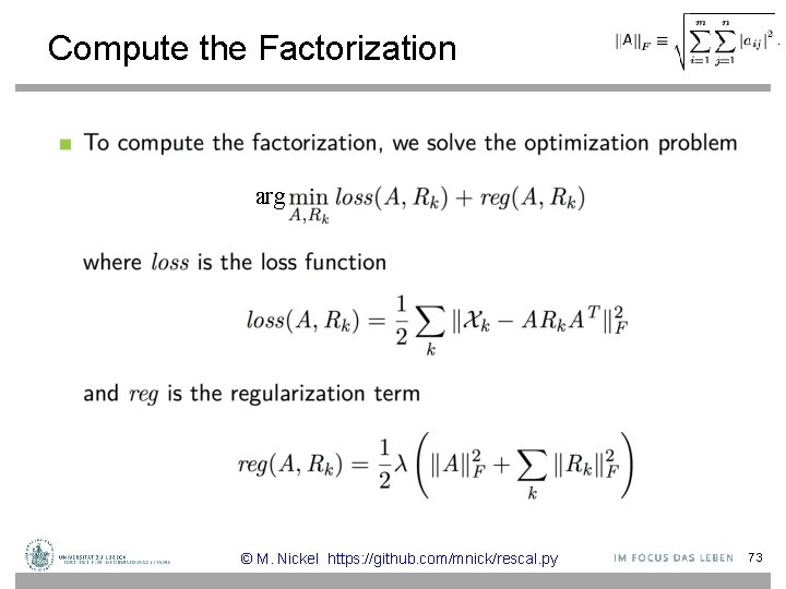 Compute the Factorization arg © M. Nickel https: //github. com/mnick/rescal. py 73 