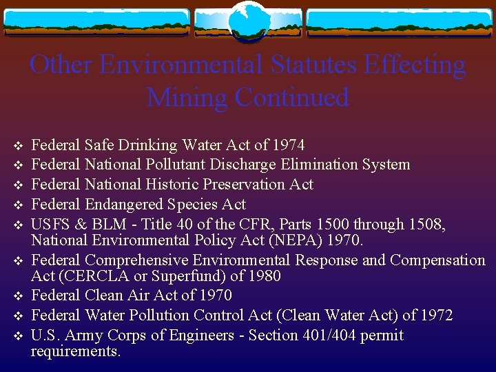 Other Environmental Statutes Effecting Mining Continued v v v v v Federal Safe Drinking