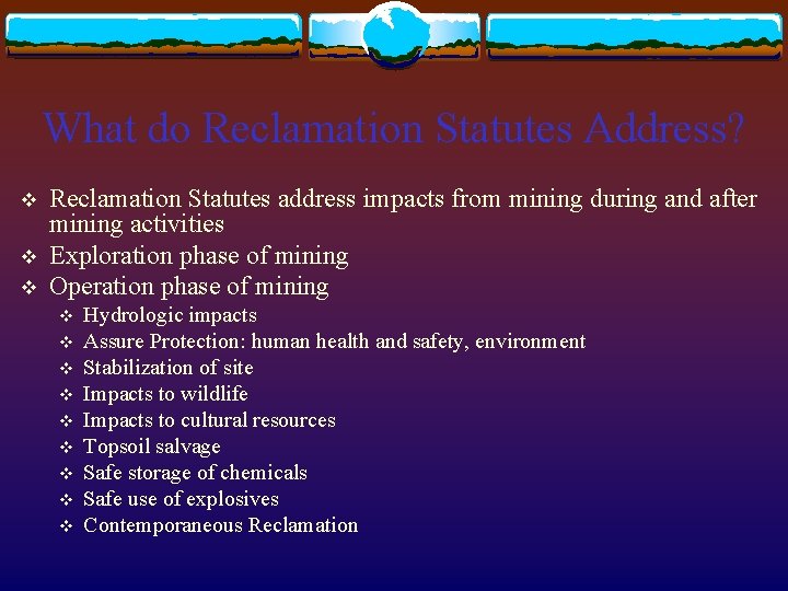 What do Reclamation Statutes Address? v v v Reclamation Statutes address impacts from mining