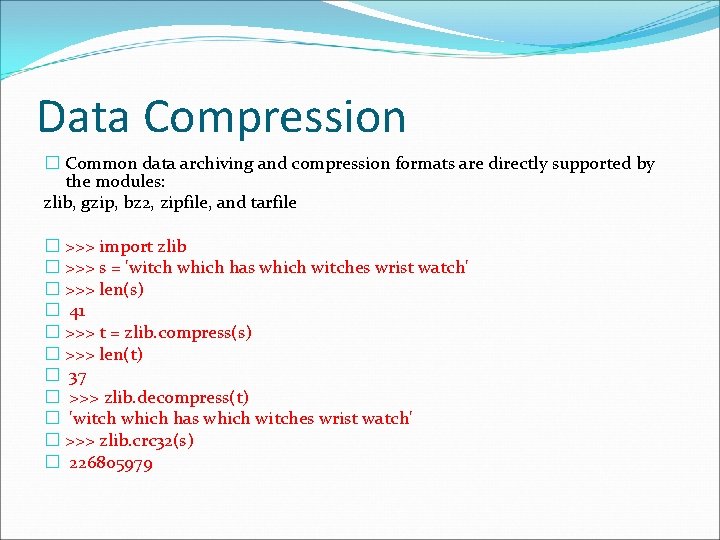 Data Compression � Common data archiving and compression formats are directly supported by the