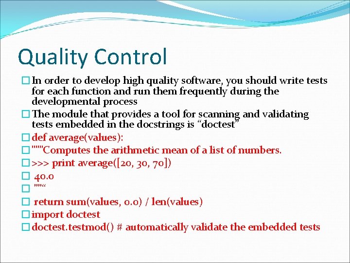 Quality Control �In order to develop high quality software, you should write tests for Quality Control �In order to develop high quality software, you should write tests for