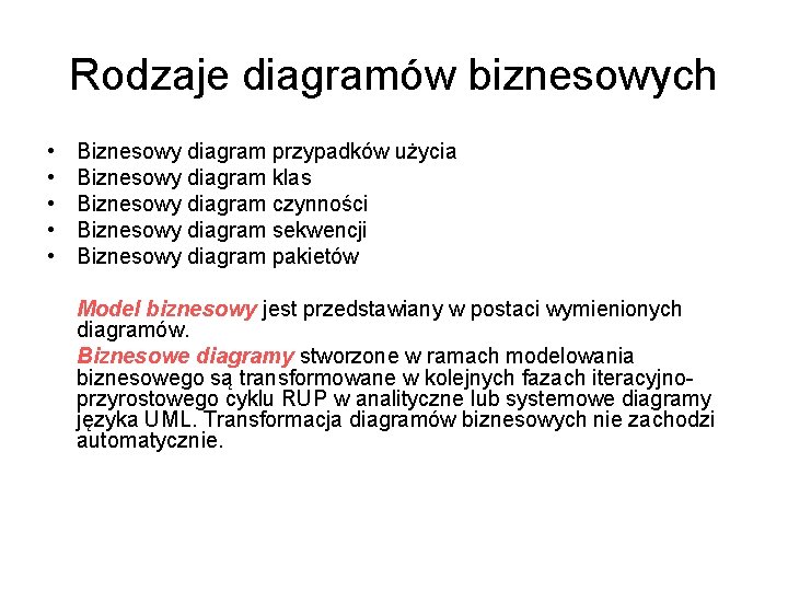 Rodzaje diagramów biznesowych • • • Biznesowy diagram przypadków użycia Biznesowy diagram klas Biznesowy