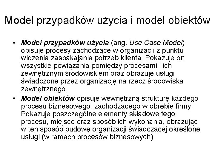 Model przypadków użycia i model obiektów • Model przypadków użycia (ang. Use Case Model)