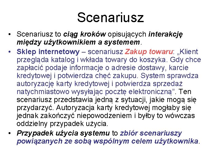 Scenariusz • Scenariusz to ciąg kroków opisujących interakcję między użytkownikiem a systemem. • Sklep