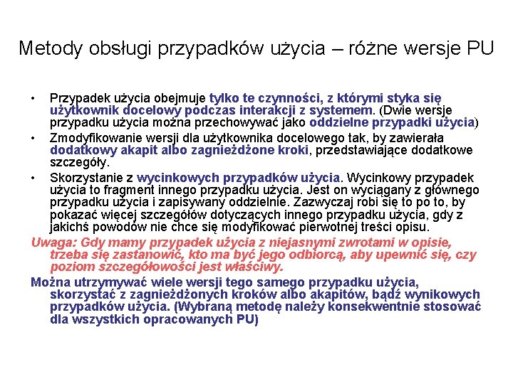 Metody obsługi przypadków użycia – różne wersje PU • Przypadek użycia obejmuje tylko te