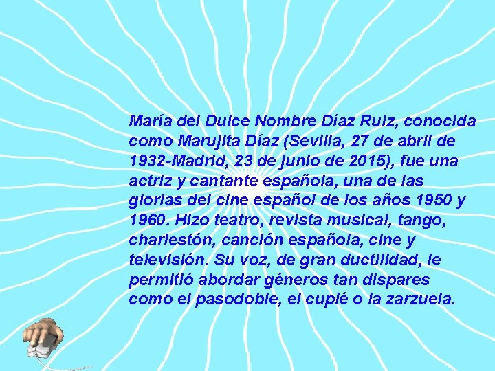 María del Dulce Nombre Díaz Ruiz, conocida como Marujita Díaz (Sevilla, 27 de abril