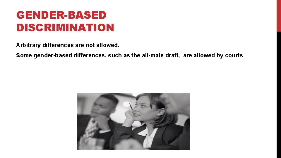 GENDER-BASED DISCRIMINATION Arbitrary differences are not allowed. Some gender-based differences, such as the all-male