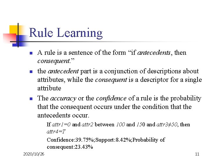 Rule Learning n n n A rule is a sentence of the form “if