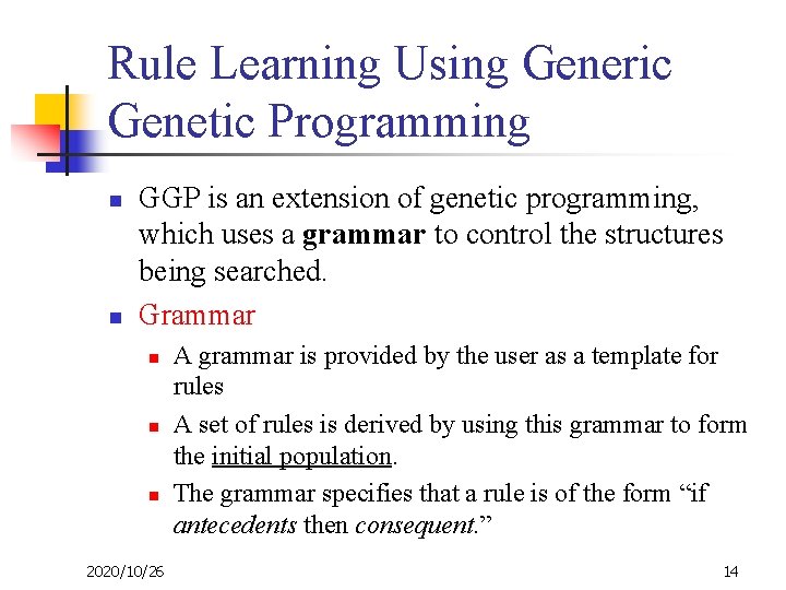 Rule Learning Using Generic Genetic Programming n n GGP is an extension of genetic