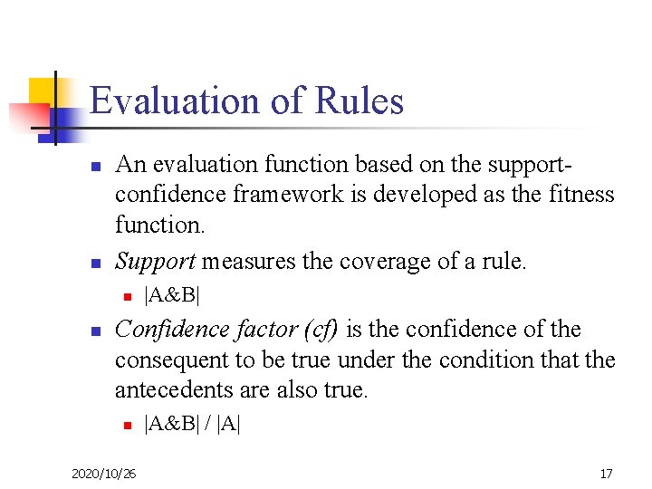 Evaluation of Rules n n An evaluation function based on the supportconfidence framework is