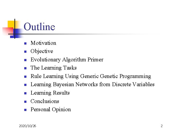 Outline n n n n n Motivation Objective Evolutionary Algorithm Primer The Learning Tasks