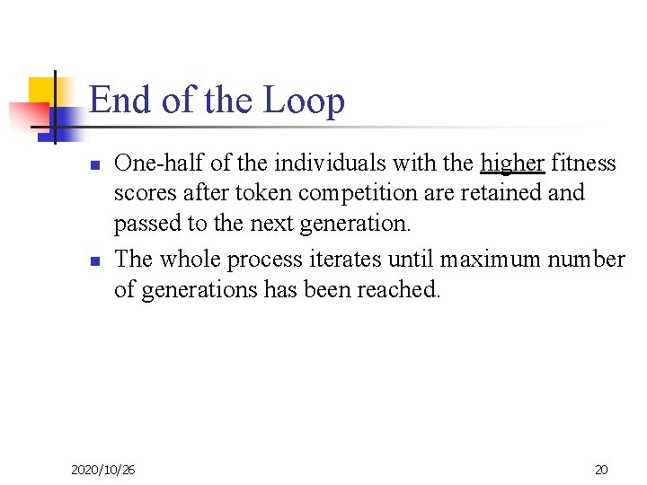 End of the Loop n n One-half of the individuals with the higher fitness