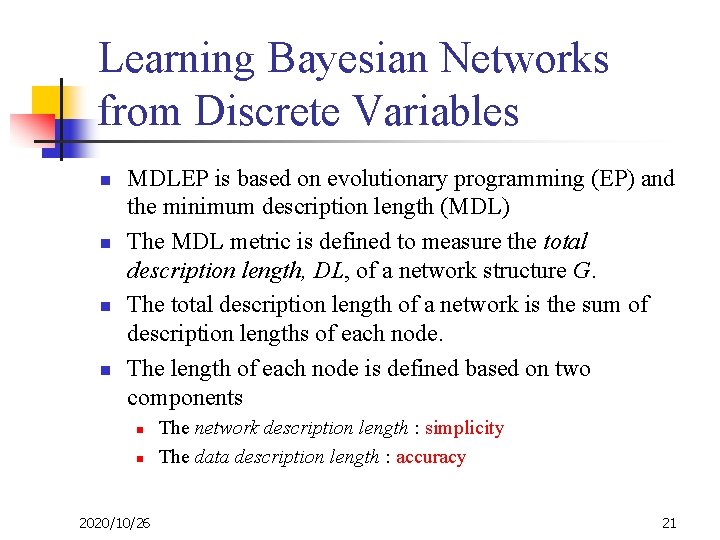 Learning Bayesian Networks from Discrete Variables n n MDLEP is based on evolutionary programming