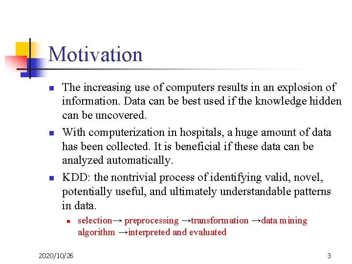 Motivation n The increasing use of computers results in an explosion of information. Data