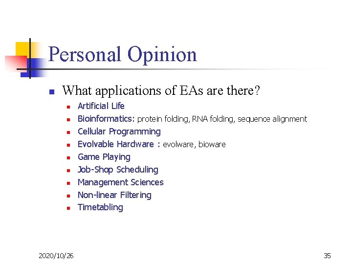 Personal Opinion n What applications of EAs are there? n n n n n