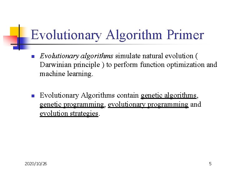Evolutionary Algorithm Primer n n Evolutionary algorithms simulate natural evolution ( Darwinian principle )
