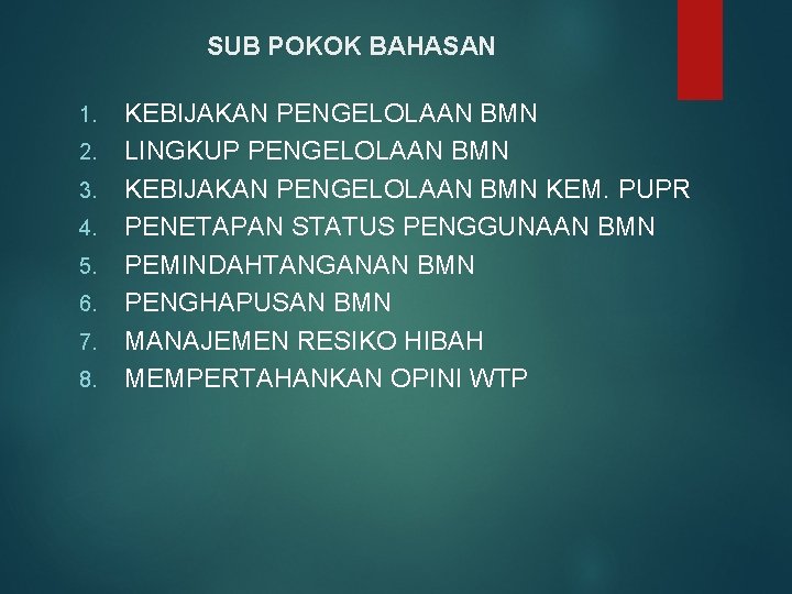 SUB POKOK BAHASAN 1. 2. 3. 4. 5. 6. 7. 8. KEBIJAKAN PENGELOLAAN BMN