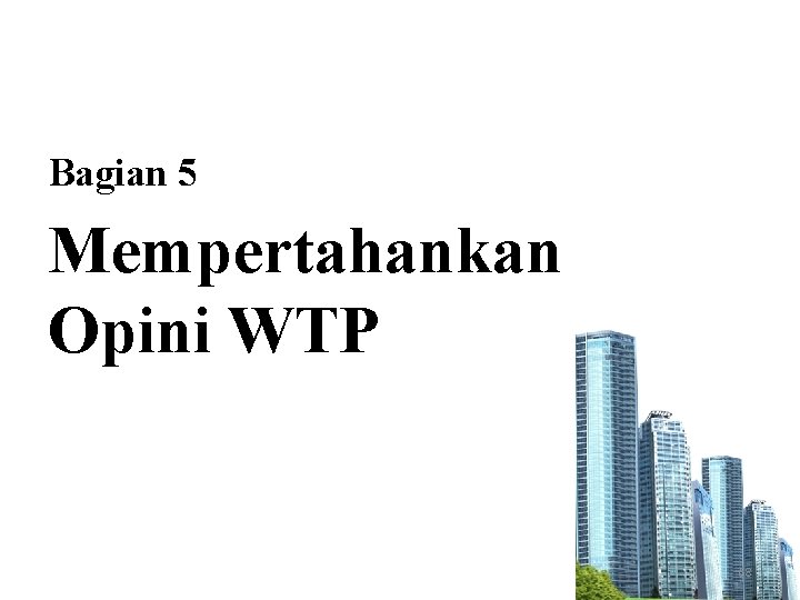 Bagian 5 Mempertahankan Opini WTP 68 