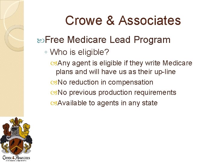 Crowe & Associates Free Medicare Lead Program ◦ Who is eligible? Any agent is