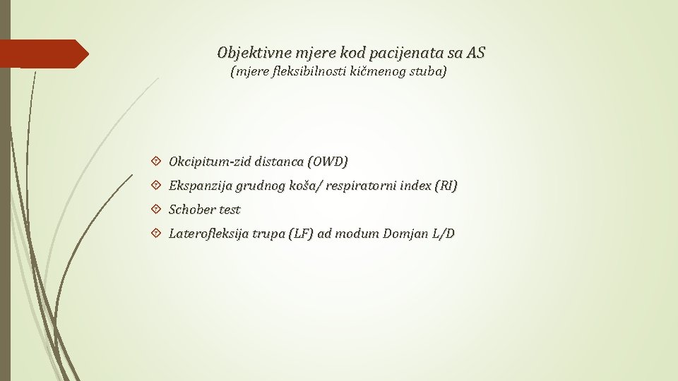 Objektivne mjere kod pacijenata sa AS (mjere fleksibilnosti kičmenog stuba) Okcipitum-zid distanca (OWD) Ekspanzija