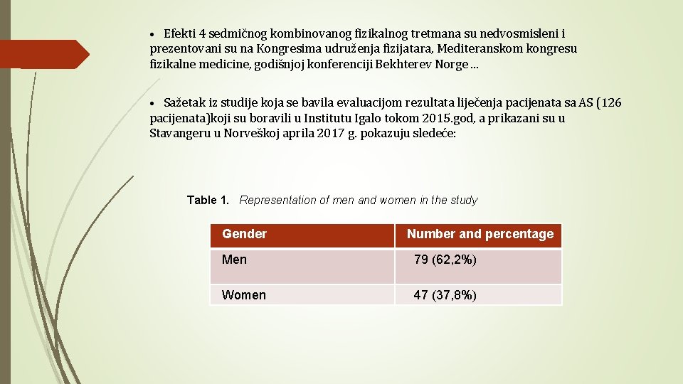  • Efekti 4 sedmičnog kombinovanog fizikalnog tretmana su nedvosmisleni i prezentovani su na