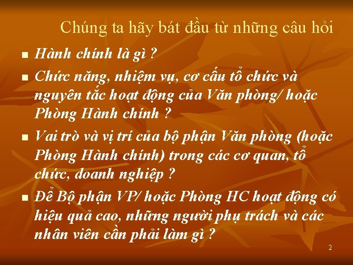 Chúng ta hãy bát đầu từ những câu hỏi n n Hành chính là