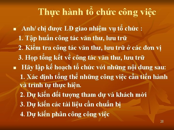 Thực hành tổ chức công việc Anh/ chị được LĐ giao nhiệm vụ tổ