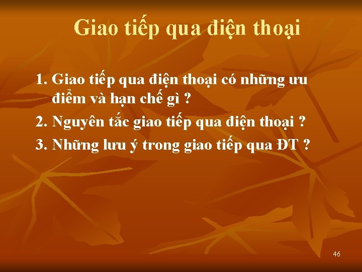 Giao tiếp qua điện thoại 1. Giao tiếp qua điện thoại có những ưu