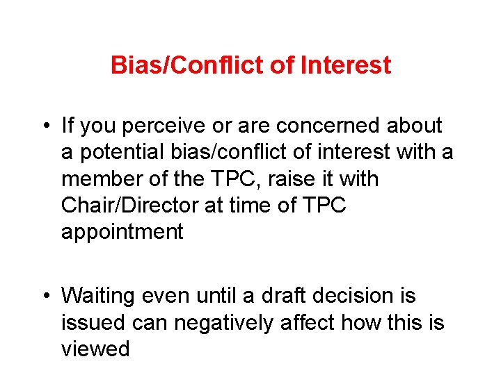 Bias/Conflict of Interest • If you perceive or are concerned about a potential bias/conflict