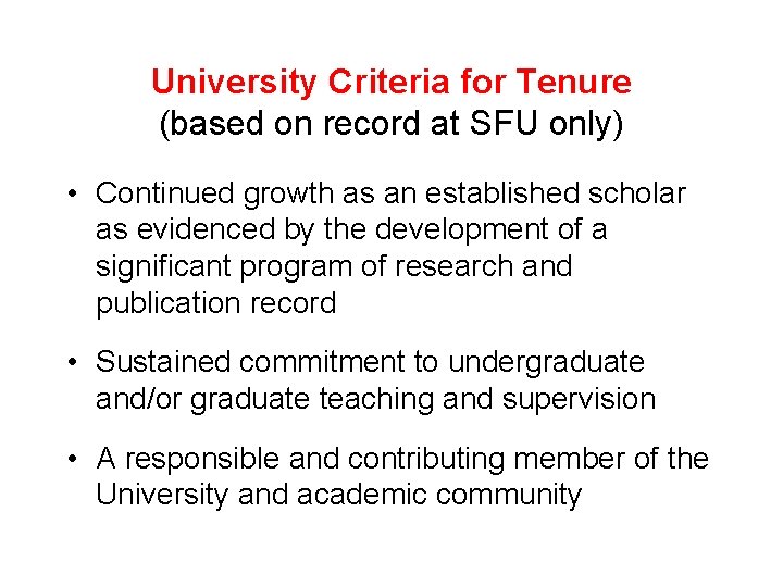 University Criteria for Tenure (based on record at SFU only) • Continued growth as