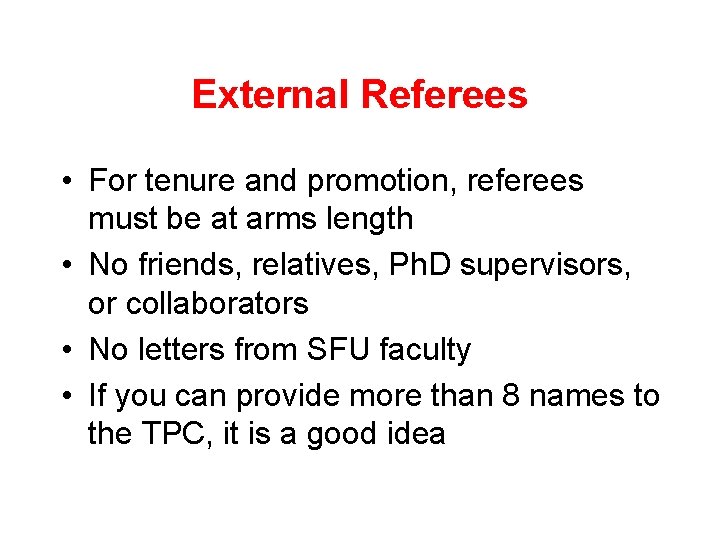 External Referees • For tenure and promotion, referees must be at arms length •